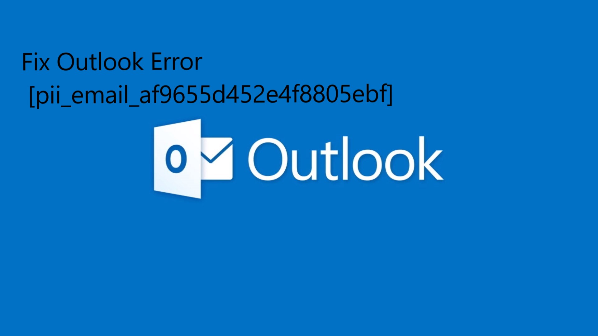 Fix Outlook Error [pii_email_af9655d452e4f8805ebf]