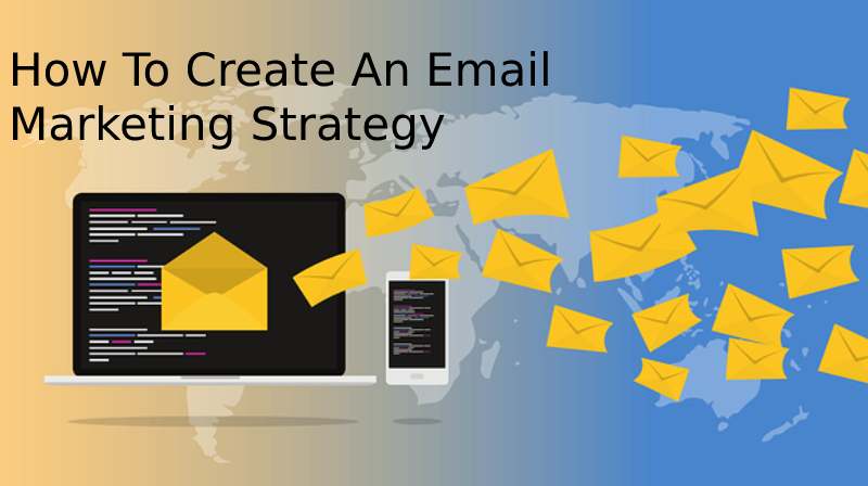 How To Create An Email Marketing Strategy