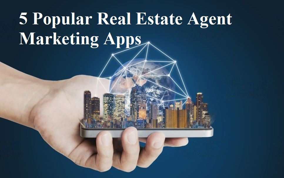 5 Popular Real Estate Agent Marketing Apps
