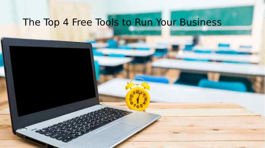 The Top 4 Free Tools to Run Your Business