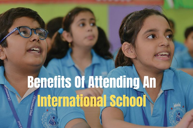 Benefits Of Attending An International School