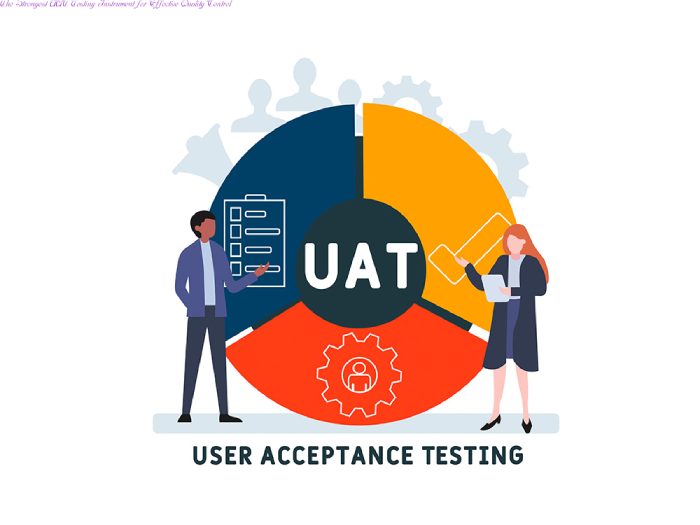 The Strongest UAT Testing Instrument for Effective Quality Control